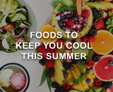 Foods to Keep you Cool this Summer